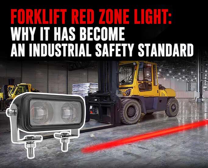 Why Forklift Red Zone Lights Become Standard Industrial Safety Gear
